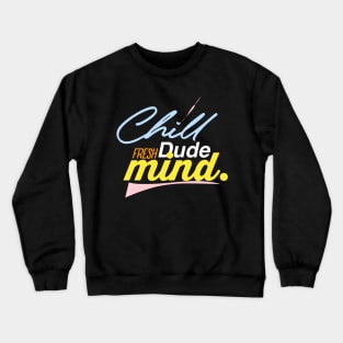 Chill dude fresh mind Crewneck Sweatshirt